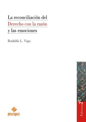 LA RECONCILIACIÓN DEL DERECHO CON LA RAZÓN Y LAS EMOCIONES