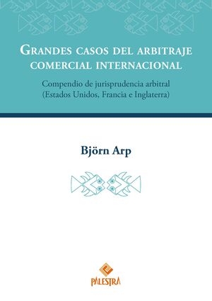 GRANDES CASOS DEL ARBITRAJE COMERCIAL INTERNACIONAL