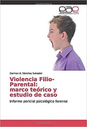 VIOLENCIA FILIO-PARENTAL: MARCO TEORICO Y ESTUDIO DE CASO