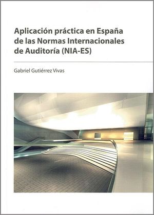 APLICACIÓN PRÁCTICA EN ESPAÑA DE LAS NORMAS INTERNACIONALES DE AUDITORÍA (NIA-ES)