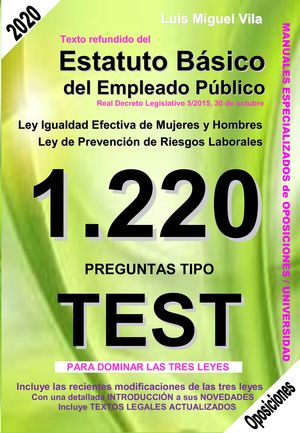 1220 PREGUNTAS TIPO TEST. TEXTO REFUNDIDO DEL ESTATUTO BÁSICO DEL EMPLEADO PÚBLICO