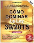 CÓMO DOMINAR LA LEY 39/2015, DE 1 DE OCTUBRE, DEL