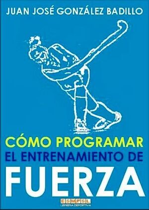 CÓMO PROGRAMAR EL ENTRENAMIENTO DE FUERZA