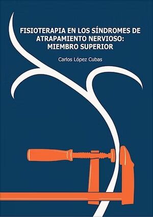 FISOTERAPIA EN LOS SINDROMES DE ATRAPAMIENTO NERVIOSO: MIEMBRO SUPERIOR