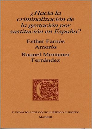 ¿HACIA LA CRIMINALIZACION DE LA GESTACION POR SUSTITUCION EN ESPAÑA?