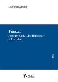 FIANZA: ACCESORIEDAD SUBSIDIARIEDAD Y SOLIDARIDAD