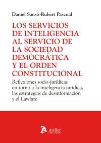 LOS SERVICIOS DE INTELIGENCIA AL SERVICIO DE LA SOCIEDAD DEMOCRATICA Y EL ORDEN CONSTITUCIONAL