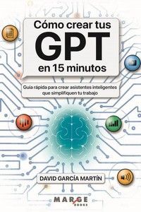 COMO CREAR TUS GPT EN 15 MINUTOS
