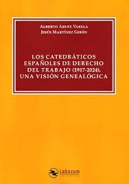 LOS CATEDRÁTICOS ESPAÑOLES DE DERECHO DEL TRABAJO (1917-2024)