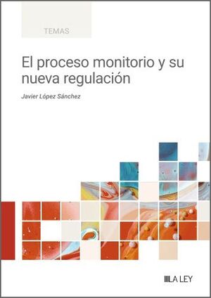 EL PROCESO MONITORIO Y SU NUEVA REGULACIÓN