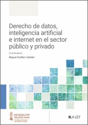DERECHO DE DATOS, INTELIGENCIA ARTIFICIAL E INTERNET EN EL SECTOR PUBLICO Y PRIVADO