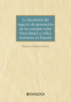 LA FISCALIDAD DEL NEGOCIO DE GENERACIÓN DE LAS ENERGÍAS SOLAR FOTOVOLTAICA Y EÓL