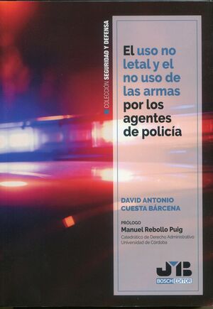 USO NO LETAL Y EL NO USO DE LAS ARMAS POR LOS AGENTES DE POLICIA