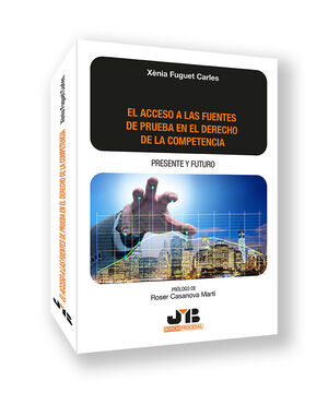 EL ACCESO A LAS FUENTES DE PRUEBA EN EL DERECHO DE LA COMPETENCIA