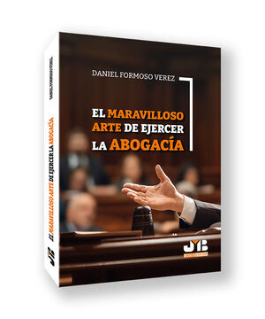 EL MARAVILLOSO ARTE DE EJERCER LA ABOGACIA