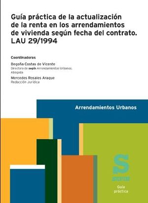 GUÍA PRÁCTICA DE LA ACTUALIZACIÓN DE LA RENTA EN LOS ARRENDAMIENTOS DE VIVIENDA SEGÚN FECHA DEL CONTRATO.