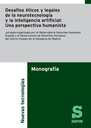 DESAFÍOS ÉTICOS Y LEGALES DE LA NEUROTECNOLOGÍA Y LA INTELIGENCIA ARTIFICIAL: