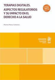 TERAPIAS DIGITALES. ASPECTOS REGULATORIOS Y SU IMPACTO EN EL DERECHO A LA SALUD