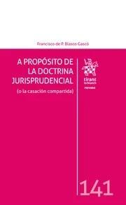 A PROPÓSITO DE LA DOCTRINA JURISPRUDENCIAL (O LA CASACIÓN COMPARTIDA)