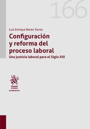 CONFIGURACION Y REFORMA DEL PROCESO LABORAL.