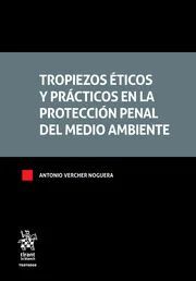 TROPIEZOS ÉTICOS Y PRÁCTICOS EN LA PROTECCIÓN PENAL DEL MEDIO AMBIENTE