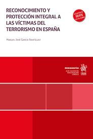 RECONOCIMIENTO Y PROTECCIÓN INTEGRAL A LAS VÍCTIMAS DEL TERRORISMO EN ESPAÑA