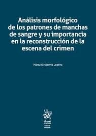 ANALISIS MORFOLOGICO DE LOS PATRONES DE MANCHAS DE SANGRE Y SU IMPORTANCIA EN LA RECONSTRUCCIÓN DE LA ESCENA DEL CRIMEN
