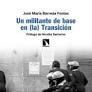 UN MILITANTE DE BASE EN (LA) TRANSICIÓN