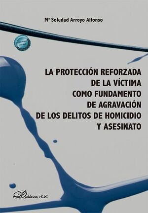 LA PROTECCION REFORZADA DE LA VICTIMA COMO FUNDAMENTO DE AGRAVACION DE LOS DELIT