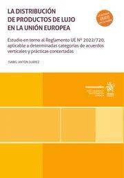 LA DISTRIBUCIÓN DE PRODUCTOS DE LUJO EN LA UNIÓN EUROPEA. ESTUDIO EN TORNO AL RE