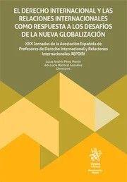 EL DERECHO INTERNACIONAL Y LAS RELACIONES INTERNACIONALES COMO RESPUESTA A LOS DESAFÍOS DE LA NUEVA GLOBALIZACIÓN