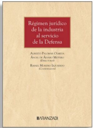 RÉGIMEN JURÍDICO DE LA INDUSTRIA AL SERVICIO DE LA DEFENSA