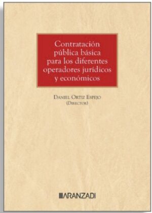 CONTRATACIÓN PÚBLICA BÁSICA PARA LOS DIFERENTES OPERADORES JURÍDICOS Y ECONÓMICO