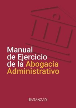 MANUAL DE EJERCICIO DE LA ABOGACÍA ADMINISTRATIVO
