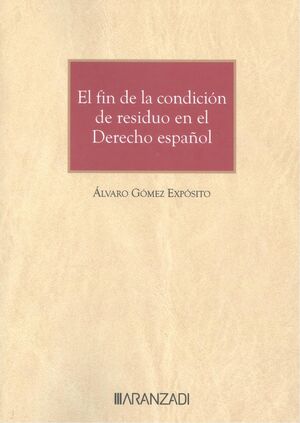 EL FIN DE LA CONDICION DE RESIDUO EN EL DERECHO ESPAÑOL