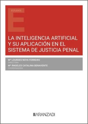 LA INTELIGENCIA ARTIFICIAL Y SU APLICACIÓN EN EL SISTEMA DE JUSTICIA PENAL