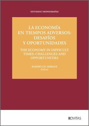 LA ECONOMÍA EN TIEMPOS ADVERSOS: DESAFÍOS Y OPORTUNIDADES / THE ECONOMY IN DIFFI