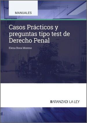 CASOS PRÁCTICOS Y PREGUNTAS TIPO TEST DE DERECHO PENAL