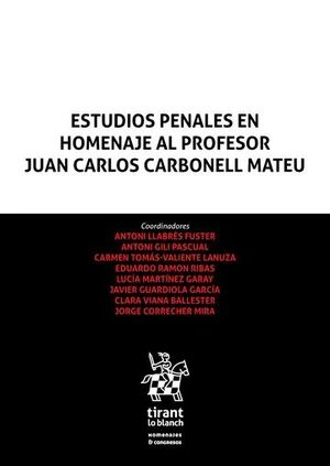 ESTUDIOS PENALES EN HOMENAJE AL PROFESOR JUAN CARLOS CARBONELL MATEU