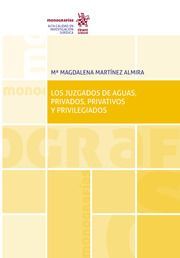 LOS JUZGADOS DE AGUAS, PRIVADOS, PRIVATIVOS Y PRIVILEGIADOS