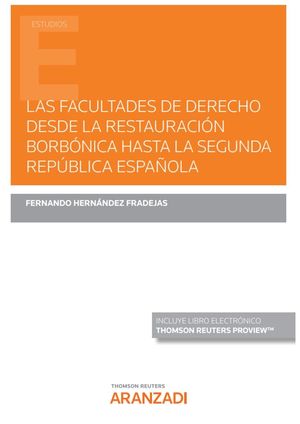 LAS FACULTADES DE DERECHO DESDE LA RESTAURACION BORBONICA HASTA LA SEGUNDA REPUBLICA ESPAÑOLA