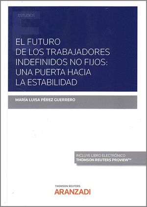 EL FUTURO DE LOS TRABAJADORES INDEFINIDOS NOS FIJOS: UNA PUERTA HACIA LA ESTABIL