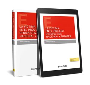 LA VÍCTIMA EN EL PROCESO: PERSPECTIVA NACIONAL Y EUROPEA (PAPEL + E-BOOK)