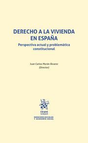 DERECHO A LA VIVIENDA EN ESPAÑA. PERSPECTIVA ACTUAL Y PROBLEMÁTICA CONSTITUCIONA