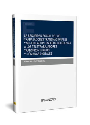 LA SEGURIDAD SOCIAL DE LOS TRABAJADORES TRANSNACIONALES Y SU JUBILACIÓN   ESPECI