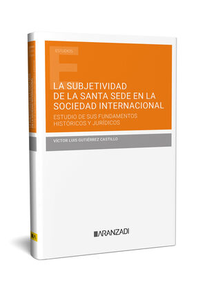 SUBJETIVIDAD DE LA SANTA SEDE EN LA SOCIEDAD INTERNACIONAL ESTUDIO DE