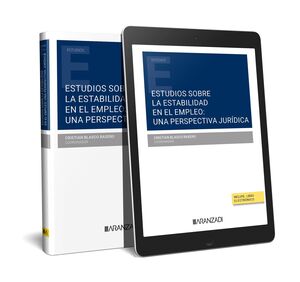 ESTUDIOS SOBRE LA ESTABILIDAD EN EL EMPLEO: UNA PERSPECTIVA JURÍDICA (PAPEL + E-