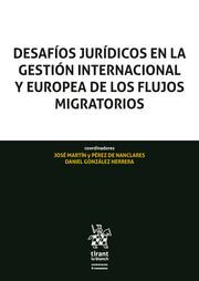 DESAFÍOS JURÍDICOS EN LA GESTIÓN INTERNACIONAL Y EUROPEA DE LOS FLUJOS MIGRATORI