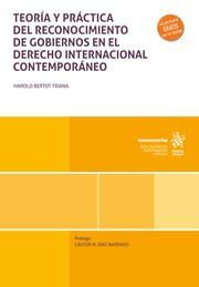 TEORÍA Y PRÁCTICA DEL RECONOCIMIENTO DE GOBIERNOS EN EL DERECHO INTERNACIONAL CONTEMPORÁNEO