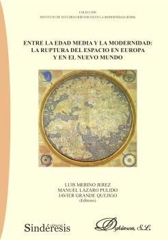 ENTRE LA EDAD MEDIA Y LA MODERNIDAD: LA RUPTURA DEL ESPACIO EN EUROPA Y EN EL NU